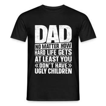 Dad No Matter How Hard Life Gets Lustiger Spruch - Männer T-Shirt - Schwarz - Vorne - AI Model Male 178 light (178cm)