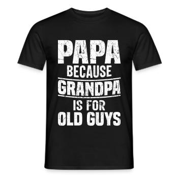 Papa Because Grandpa Is For Old Guys - Men's T-Shirt - black - Front - AI Model Male 178 light (178cm)