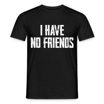 I Have No Friends - Men's T-Shirt - black - Front - AI Model Male 178 light (178cm)