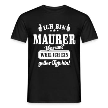 Ich bin Maurer weil ich ein geiler Typ bin - Männer T-Shirt - Schwarz - Vorne - AI Model Male 178 light (178cm)