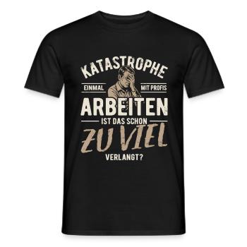 Katastrophe - einmal mit Profis arbeiten - Männer T-Shirt - Schwarz - Vorne - AI Model Male 178 light (178cm)
