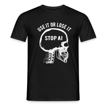 Use it or lose it, Artificial Intelligence, Stop AI - Men's T-Shirt - black - Front - AI Model Male 178 light (178cm)