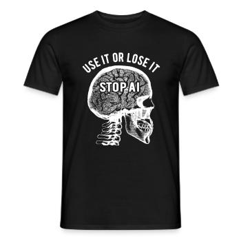 Use it or lose it, Artificial Intelligence, Stop AI - Men's T-Shirt - black - Front - AI Model Male 178 light (178cm)
