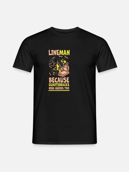 Lineman Because Quarterbacks Need Heroes - Men's T-Shirt - black