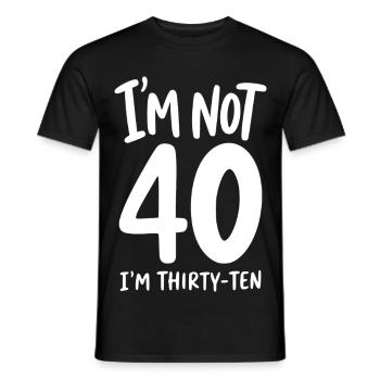 I'm not 40 I'm Thirty-Ten - Männer T-Shirt - Schwarz - Vorne - AI Model Male 178 light (178cm)
