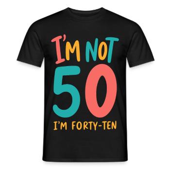 50. Geburtstag - I'm not 50 I'm Forty Ten - Männer T-Shirt - Schwarz - Vorne - AI Model Male 178 light (178cm)