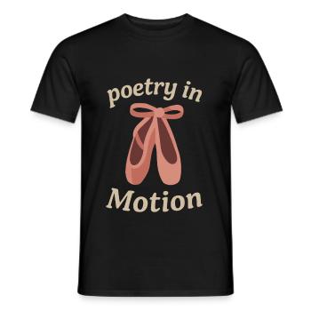 Poetry in Motion Ballett Spruch Tänzerin Zitat - Männer T-Shirt - Schwarz - Vorne - AI Model Male 178 light (178cm)