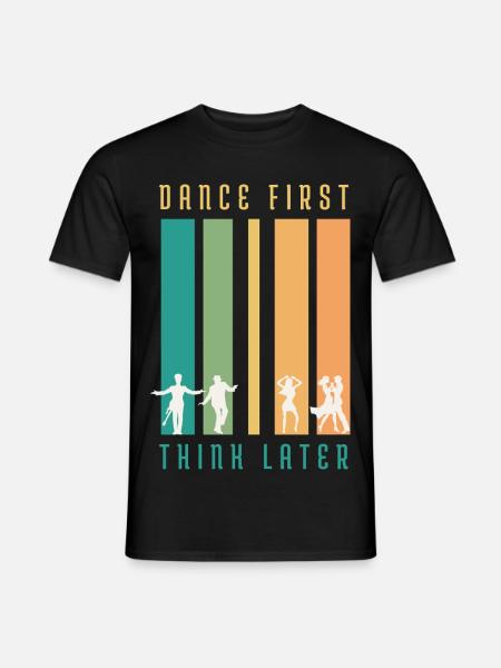 Retro Dance First Think Later T-Shirt - Männer T-Shirt - Schwarz