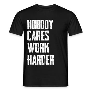 Nobody Cares Work Harder - Men's T-Shirt - black - Front - AI Model Male 178 light (178cm)