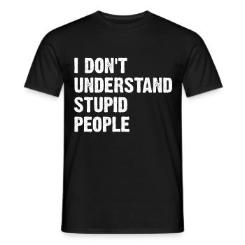 Je ne comprends pas les gens stupides - T-shirt homme - noir - Devant - AI Model Male 178 light (178cm)