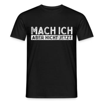 Mach ich – aber nicht jetzt | Lustiges Sprüche - Männer T-Shirt - Schwarz - Vorne - AI Model Male 178 light (178cm)