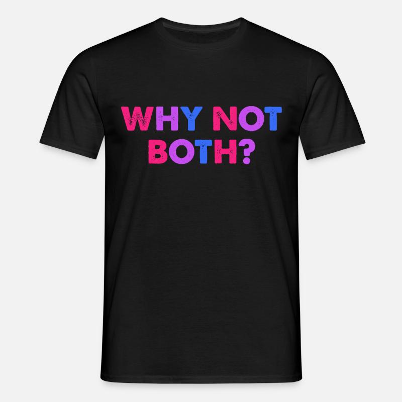 Why Not Both? Bisexuell - Männer T-Shirt - Schwarz