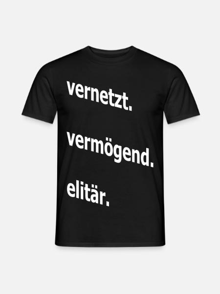 vernetzt vermögend elitär, Spruch, Geschenkidee - Männer T-Shirt - Schwarz