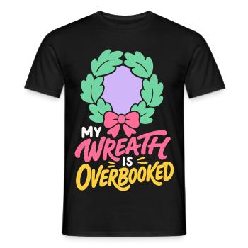 Weihnachtskranz – My Wreath Is Overbooked - Männer T-Shirt - Schwarz - Vorne - AI Model Male 178 light (178cm)