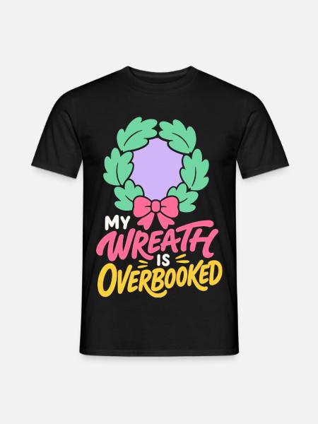 Weihnachtskranz – My Wreath Is Overbooked - Männer T-Shirt - Schwarz