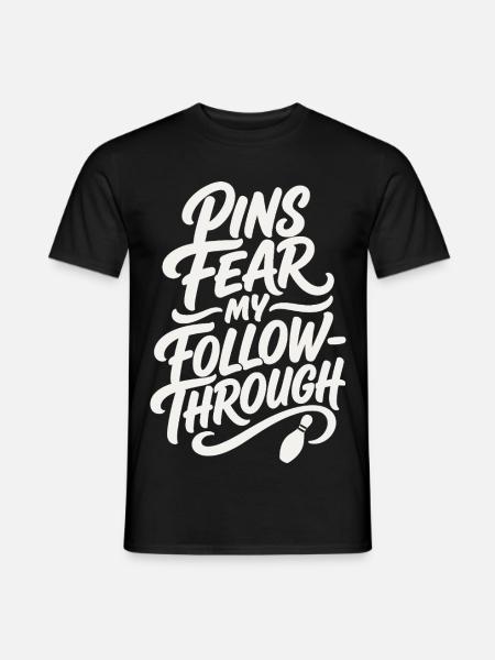 Bowling – Pins Fear My Follow-Through - Männer T-Shirt - Schwarz