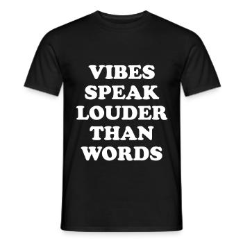 Vibes Speak Louder Than Words - Men's T-Shirt - black - Front - AI Model Male 178 light (178cm)