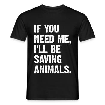If You Need Me I'll Be Saving Animals - Men's T-Shirt - black - Front - AI Model Male 178 light (178cm)