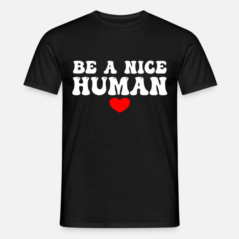 Be A Nice Human - Männer T-Shirt - Schwarz