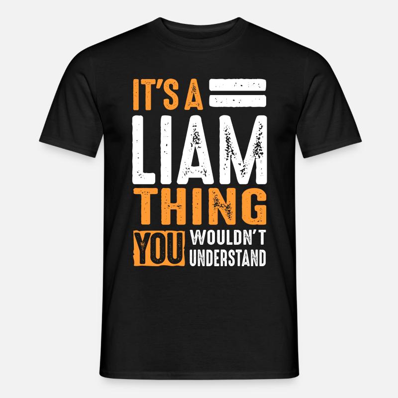 Es ist eine Liam-Sache - Männer T-Shirt - Schwarz