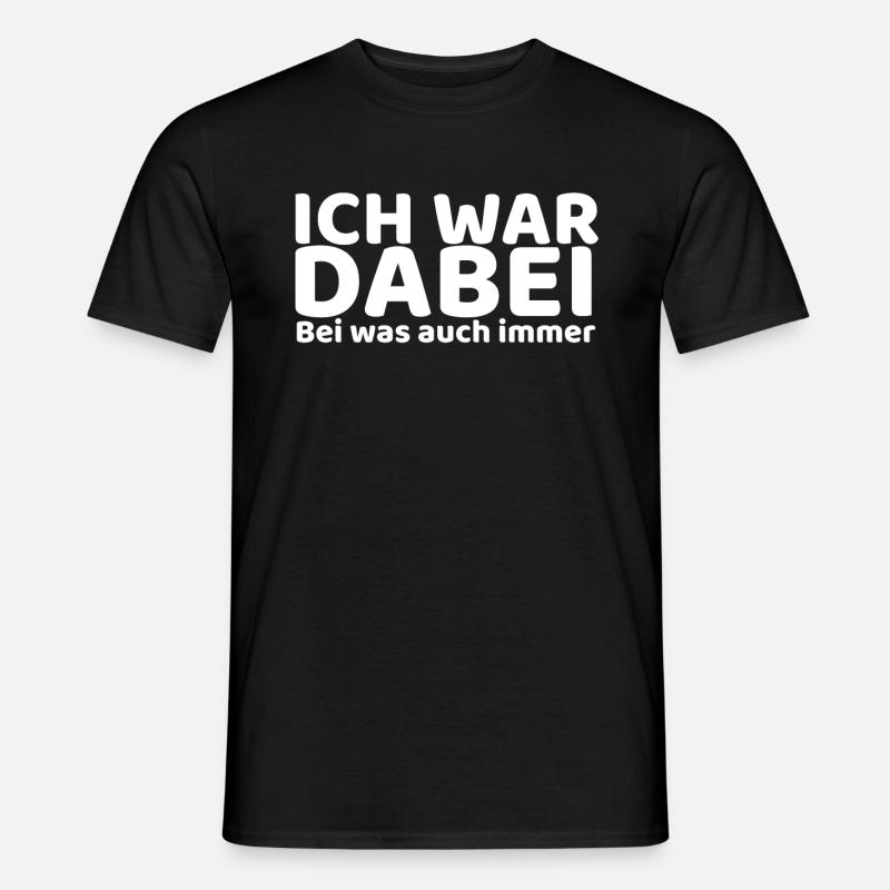 Ich war dabei - Männer T-Shirt - Schwarz
