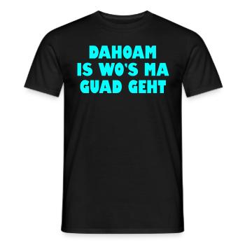 Dahoam is wos ma guad geht - Männer T-Shirt - Schwarz - Vorne - AI Model Male 178 light (178cm)