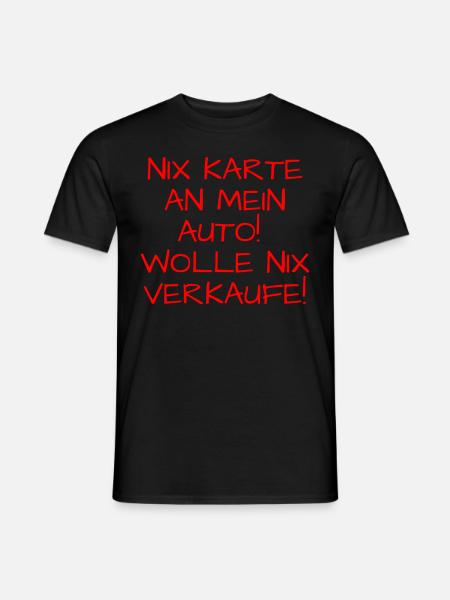Nix Karte an mein Auto! Wolle nix verkaufe! - Männer T-Shirt - Schwarz