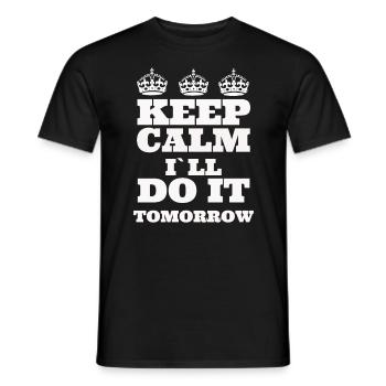 Funny Novelty Keep Calm I ll Do it Tomorrow Gift - Männer T-Shirt - Schwarz - Vorne - AI Model Male 178 light (178cm)