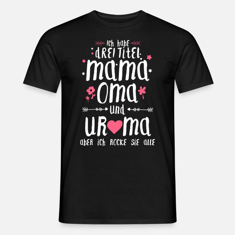 Drei Titel Mama Oma Uroma Muttertag Geschenk - Männer T-Shirt - Schwarz