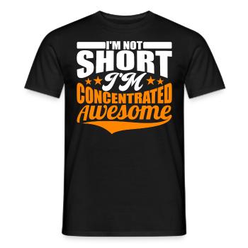 Sayings – I m Not Short I m Concentrated Awesome - Men's T-Shirt - black - Front - AI Model Male 178 light (178cm)