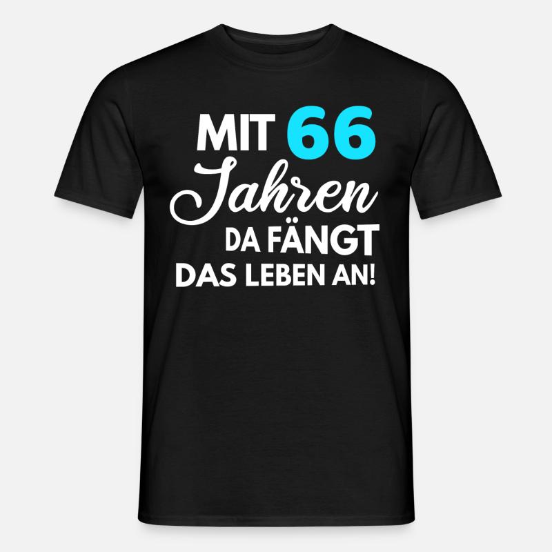 Mit 66 Jahren da fängt das Leben an - Männer T-Shirt - Schwarz