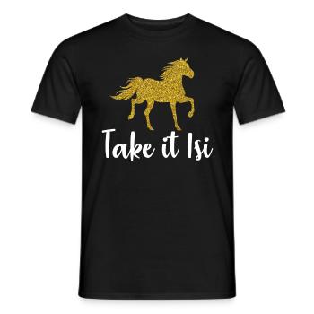 Islandpferd Reiten Reiterin Spruch Take it Isi - Männer T-Shirt - Schwarz - Vorne - AI Model Male 178 light (178cm)