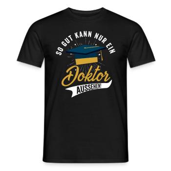 So Gut Kann nur ein Doktor aussehen Doktorfeier - Männer T-Shirt - Schwarz - Vorne - AI Model Male 178 light (178cm)