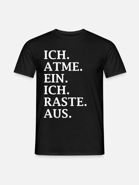 ICH.ATME.EIN.ICH.RASTE.AUS. lustiges T-shirt - Männer T-Shirt - Schwarz