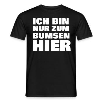 ICH BIN NUR ZUM BUMSEN HIER - Männer T-Shirt - Schwarz - Vorne - AI Model Male 178 light (178cm)