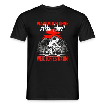 Warum ich ohne Akku fahre? Weil ich es kann! - Männer T-Shirt - Schwarz - Vorne - AI Model Male 178 light (178cm)