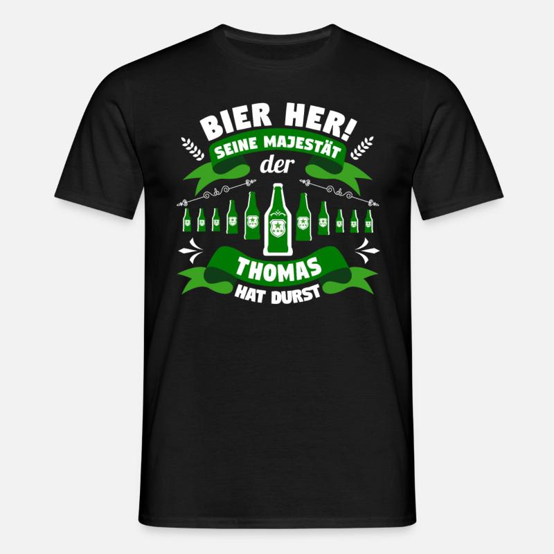 Thomas - Bier her! Majestät Thomas hat Durst! - Männer T-Shirt - Schwarz