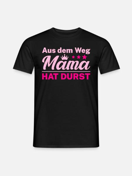 Aus dem Weg Mama hat Durst - Männer T-Shirt - Schwarz