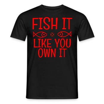 FISH IT LIKE YOU OWN IT - Männer T-Shirt - Schwarz - Vorne - AI Model Male 178 light (178cm)