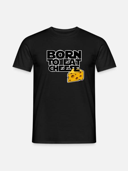 Fromage - born to eat cheese - T-shirt homme - noir