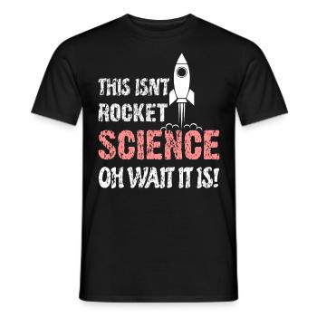 Wissenschaft - This Isnt Rocket Science Wait It Is - Männer T-Shirt - Schwarz - Vorne - AI Model Male 178 light (178cm)