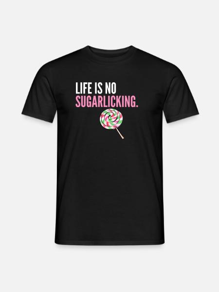 Life is no sugarlicking - Denglisch Sprüche - Men's T-Shirt - black