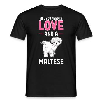 Maltese Dog All You Need Is Love And A Maltese - Männer T-Shirt - Schwarz - Vorne - AI Model Male 178 light (178cm)