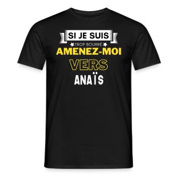 si je suis trop bourré amenez moi vers Anaïs - T-shirt homme - noir - Devant - AI Model Male 178 light (178cm)