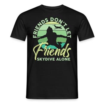 Friends Don't Let Friends Skydive Alone Skydiving - Männer T-Shirt - Schwarz - Vorne - AI Model Male 178 light (178cm)