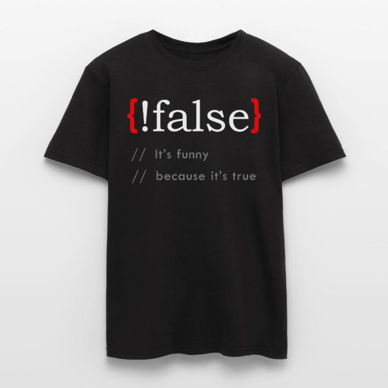 False It's Funny Because It's True Funny Programmi Men's T-Shirt