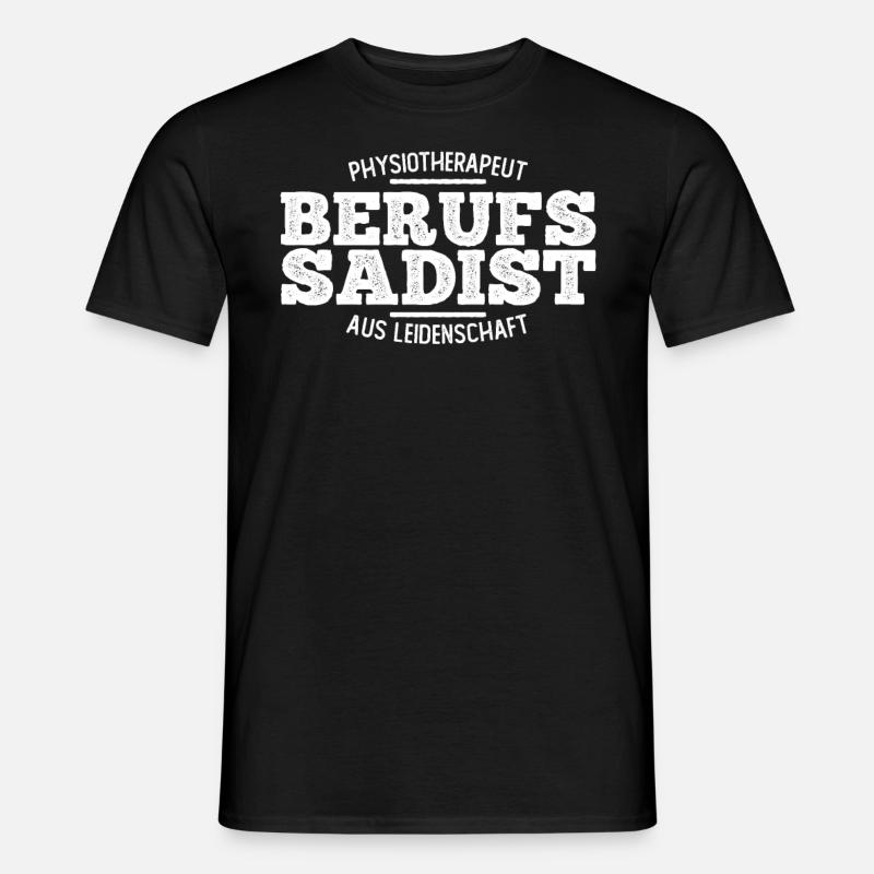 Physio Physiotherapeut Berufs Sadist Geschenk - Männer T-Shirt - Schwarz