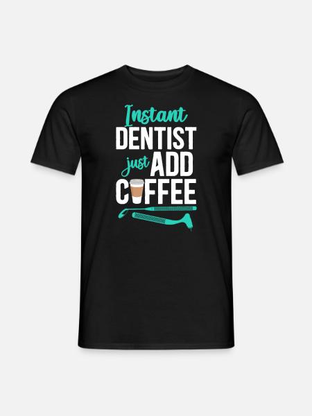 Dentist Coffee Instant Dentist - Männer T-Shirt - Schwarz