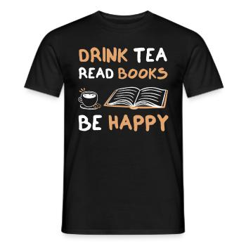 Drink Tea Read Books Be Happy - Men's T-Shirt - black - Front - AI Model Male 178 light (178cm)