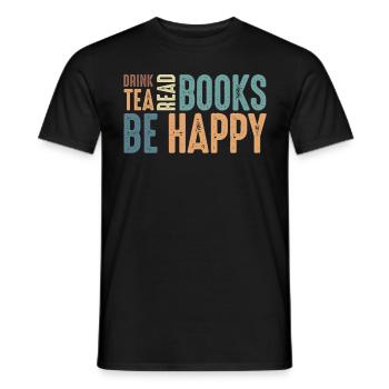 Drink Tea Read Books Be Happy - Men's T-Shirt - black - Front - AI Model Male 178 light (178cm)